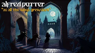 Alfred Potter - As All the Ways Grew Dark