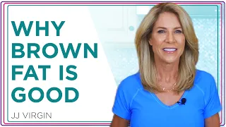 What Is Brown Fat & How Does It Help With Weight Loss? | Nutrition, Diet & Weight Loss | JJ Virgin