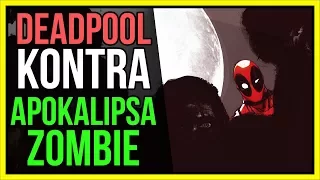 Deadpool kontra Apokalipsa Zombie - Co jeśli?