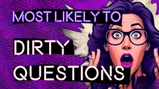 DIRTY MOST LIKELY TO Questions | Interactive Party Game