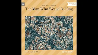 The Man Who Would Be King – Rudyard Kipling (Full Classic Audiobook)