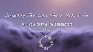 Something Just Like This Vs Without You (Mashup)