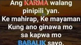 KONG ANO ANG GINAWA MO SA KAPWA MO  KARMA  ANG BABALIk SAYO#PALIHIM KANG HAHANAPIN NG IYONG KARMA