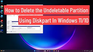 How to Delete the Undeletable Disk Partition Using Diskpart In Windows 11/10