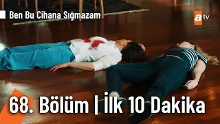 Ben Bu Cihana Sığmazam 68. Bölüm (Final) | İlk 10 Dakika