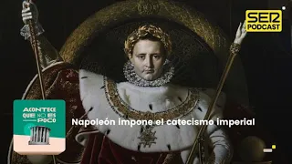 Acontece que no es poco | Napoleón impone el catecismo imperial