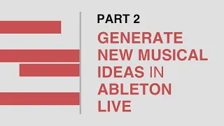 Ableton Tutorial: Generate Unlimited Chords, Beats, Melody and Bass (Part 2 of 2)