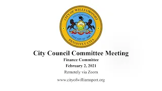 City of Williamsport City Council Committee Meeting - Finance Committee - 02/02/21