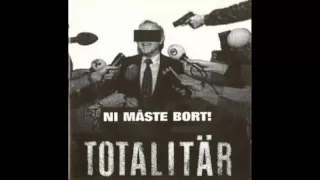 Totalitär-Ni måste bort! (FULL ALBUM)