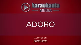 Karaokanta - Bronco - Adoro