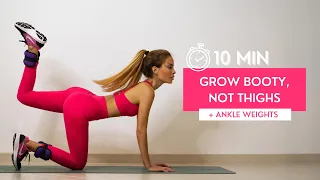 10 MIN BOOTY WORKOUT - Grow Booty, Not Thighs / Optional: Ankle Weights