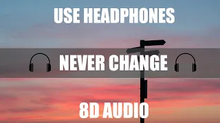 Never Change (Dusty Stay True) 8D Audio