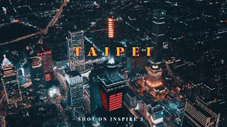 Taipei at Night shot on Inspire 3🇹🇼 | 台北夜景空拍 | Taiwan Cinematic Short Film