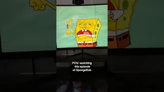 POV: watching this episode of SpongeBob