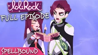 LoliRock - Spellbound | Series 1, Episode 23 | FULL EPISODE | LoliRock