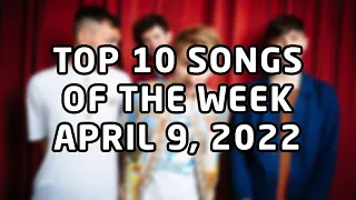 Top 10 songs of the week April 9, 2022 (April #2 | 2022 #15)