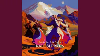 Kalosi Prken (Armenian Folk Dance)