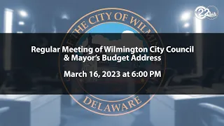 Mayor's Budget Address & Meeting of Wilmington City Council | 3/16/2023