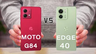 Motorola Moto G84 Vs Motorola Edge 40 | Which one to choose