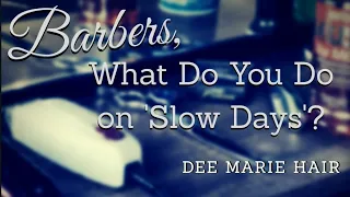 Barbers, MAXIMIZE "slow days" in the barbershop!