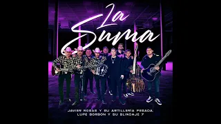 LA SUMA - Javier rosas y su artillería pesada Lupe Borbón y su blindaje 7