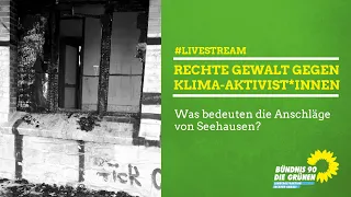 Rechte Gewalt gegen Klima-Aktivist*innen - Was bedeuten die Anschläge von Seehausen?