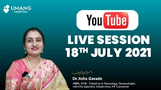 Dr Asha Gavade | YouTube Live Session | 18th July 2021 | Umang Hospital | Pune
