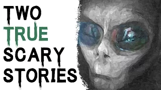 TERRIFYING TRUE STORIES: 2 TRUE SCARY SUBSCRIBER STORIES - Attacked and Aliens Stories