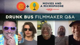 Movies and a Microphone: Drunk Bus - Filmmaker Q&A