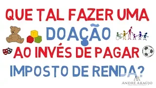 Que tal fazer uma doação ao invés de pagar Imposto de Renda?