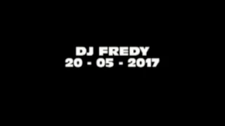 DJ FREDY 20- 05 - 2017 Part2