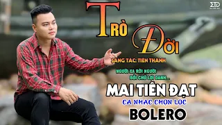 Trò Đời - Mai Tiến Đạt, Liên Khúc Rumba, Bolero Hay Nhất, Mới Nhất Hôm Nay.