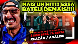 ESSA BATEU!!!! MC IG, MC PH E MC RYAN SP - É ISSO BEBÊ, TÁ CERTA [REAÇÃO/ ANÁLISE]