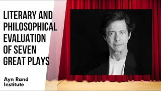 Literary and Philosophical Evaluation of Seven Great Plays by Leonard Peikoff