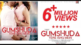 GUMSHUDA TERE ISHQ MEIN | LATEST HINDI BOLLYWOOD LOVE SONG 2017 | AFFECTION MUSIC RECORDS