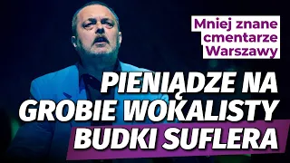 Pieniądze na grobie wokalisty Budki Suflera. Mało znane cmentarze Warszawy l Niezapomniani