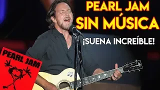 ¡Así Suena Pearl Jam Sin Música! LO MAS GENIAL QUE ESCUCHARAS HOY