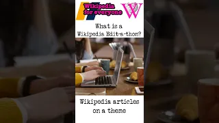 What is a Wikipedia Edit-a-thon?