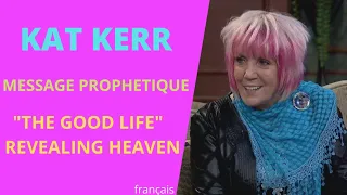 "The Good Life" Kat Kerr Revealing Heaven ( fr )