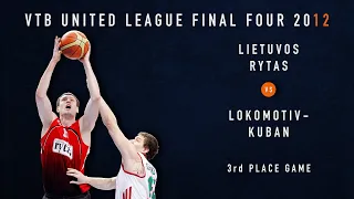 VTB League Final Four 2012 | 3rd Place Game | Lietuvos Rytas - Lokomotiv-Kuban