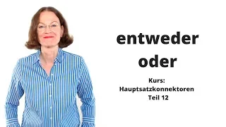 ᐅ Deutsche Konnektoren 12 (Hauptsätze verbinden): Doppelkonjunktion "entweder..oder"!