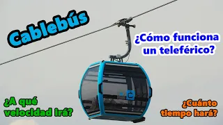 Lo que te interesa saber del Cablebús