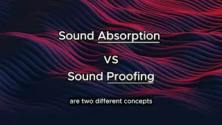 Difference between Sound Absorption and Sound-proofing