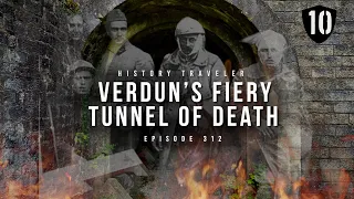 Verdun's Fiery Tunnel of Death | History Traveler Episode 312