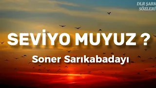 Soner Sarıkabadayı - Seviyo Muyuz? (Sözleri) #lyricvideo #music