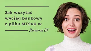 Jak wczytać wyciąg bankowy z pliku MT940 w Rewizorze GT