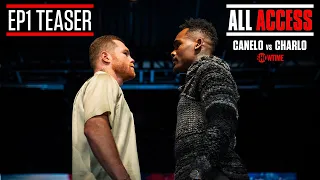 ALL ACCESS: CANELO vs. CHARLO | Episode 1 TEASER