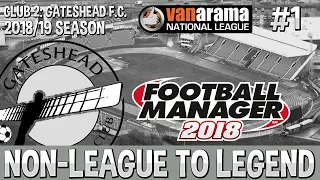Non-League to Legend FM18 | Gateshead F.C. | Episode 1 | Welcome To The Heed!