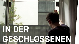 In der GESCHLOSSENEN PSYCHIATRIE (Folge 4/5: Muss ich Angst vor der Psychiatrie haben?)