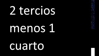 2 tercios menos 1 cuarto ,  resta de fracciones diferente denominador, heterogeneas , 2/3-1/4